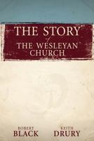 The Story of The Wesleyan Church 0898274753 Book Cover