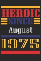 Heroic Since 1975 August Occasional Notebook Gift: A Tool For You To Satisfy Your Parents, Siblings, or Even Neighbors, At Least You Tried! 1655261940 Book Cover