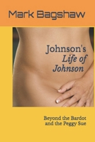 Johnson's "Life of Johnson": Beyond the Bardot and the Peggy Sue B0D36LKQXF Book Cover