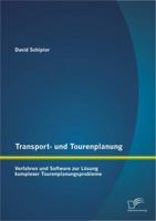 Transport- Und Tourenplanung: Verfahren Und Software Zur Losung Komplexer Tourenplanungsprobleme 3842892535 Book Cover