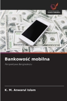 Bankowosc mobilna: Perspektywa Bangladeszu (Polish Edition) 6208678099 Book Cover