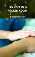 120 Days in a Packed Room 1304574156 Book Cover