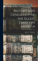 History and Genealogy of the Elliot Family in America 1015909817 Book Cover