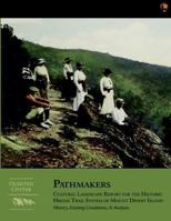 Pathmakers: Cultural Landscape Report for the Historic Hiking Trail System of Mount Desert Island: History, Existing Conditions, & Analysis 1490304800 Book Cover