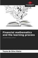 Financial mathematics and the learning process: In elementary school 6207628667 Book Cover
