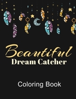 Beautiful Dream Catcher Coloring Book: 50 Black Background Designs With Mandalas, Feathers, Native American Patterns, Relaxing Activity For Adults B09TGWXY9T Book Cover