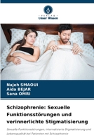 Schizophrenie: Sexuelle Funktionsstörungen und verinnerlichte Stigmatisierung: Sexuelle Funktionsstörungen, internalisierte Stigmatisierung und ... Patienten mit Schizophrenie 6206200191 Book Cover