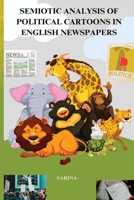 Semiotic analysis of political cartoons in english newspapers B0C1KQCZ2Y Book Cover
