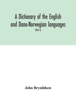 A dictionary of the English and Dano-Norwegian languages. Danisms supervised by Johannes Magnussen. English pronunciation by Otto Jespersen (Part I) A-M 935403389X Book Cover