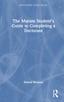 The Mature Student’s Guide to Completing a Doctorate (Routledge Study Skills) 1032538015 Book Cover