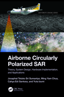 Airborne Circularly Polarized SAR: Theory, System Design, Hardware Implementation, and Applications 1032253207 Book Cover