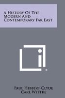 A History of the Modern and Contemporary Far East 1258470047 Book Cover