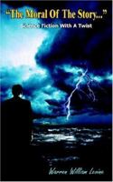 The Moral of the Story...: Science Fiction with a Twist 1420810294 Book Cover