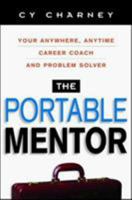 The Portable Mentor: Your Anywhere, Anytime Career Coach and Problem Solver 0814472125 Book Cover