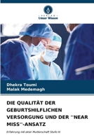 Die Qualität Der Geburtshilflichen Versorgung Und Der ''Near Miss''-Ansatz (German Edition) 6206933334 Book Cover