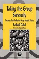 Taking the Group Seriously: Towards a Post-Foulkesian Group Analytic Theory 1853026425 Book Cover