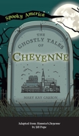 The Ghostly Tales of Cheyenne 1467198722 Book Cover