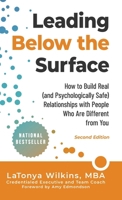 Leading Below the Surface: How to Build Real (and Psychologically Safe) Relationships with People Who Are Different from You 1951591844 Book Cover