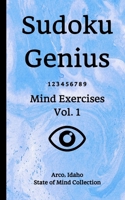 Sudoku Genius Mind Exercises Volume 1: Arco, Idaho State of Mind Collection 1654786896 Book Cover