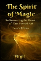 The Spirit of Magic: Rediscovering the Heart of Our Sacred Art 9869492576 Book Cover