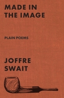 Made in the Image: Plain Poems 1957905727 Book Cover