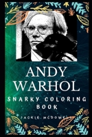 Andy Warhol Snarky Coloring Book: An American Artist and Director. 1708166181 Book Cover