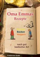 Oma Emmas Rezepte: Kochen Backen Vespern nach gut badischer Art 3756843963 Book Cover