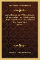 Anmerkungen Und Abhandlungen Philosophischen Und Philologischen Uber Cicero’s Bucher Von Der Natur Der Gotter V1-2 (1790) 1166070905 Book Cover