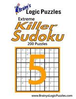 Brainy's Logic Puzzles Extreme Killer Sudoku #5: 200 Puzzles 1548659584 Book Cover
