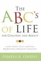 The ABC's of Life for Children and Adults 1594670080 Book Cover