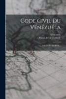 Code Civil Du Vénézuéla: Lois Civiles Du Brésil... B0BP8B131T Book Cover