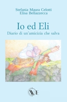 Io ed Eli: Diario di un’amicizia che salva B0BZFLD2ZD Book Cover