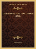 Tractado De La Nieve Y Del Uso Della (1569) 1169529046 Book Cover