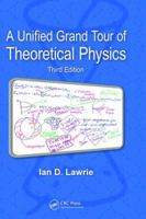 A Unified Grand Tour of Theoretical Physics, Third Edition 1439884463 Book Cover