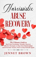 Narcissistic Abuse Recovery: The Ultimate Guide to Heal Your Psychology Wounds. Discover Effective Strategies to Stop Toxic Relationships and Overcome Anxiety. Start Loving Yourself Again. 180271006X Book Cover