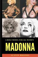 Madonna: A Role Model for All Women.: A Mix of Talent, Determination, Humility, Generosity and an Unshakeable Sense of Self. 1548821519 Book Cover