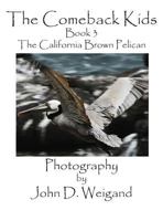 The Comeback Kids, Book 3, The California Brown Pelican (The Comeback Kids) 0979481562 Book Cover