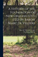 A History of the Foundation of New Orleans (1717-1722) By Baron Marc de Villiers 1016852800 Book Cover