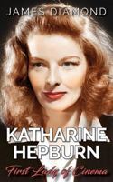 Katharine Hepburn: First Lady of Cinema 1539333396 Book Cover