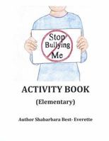 Stop Bullying Me Activity Book Elementary 1482323540 Book Cover