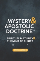 Mystery and Apostolic Doctrine: Spiritual Maturity and the Mind of Christ B0GZSNPSFT Book Cover