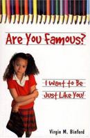 Are You Famous?: I Want to Be Just Like You! 1577363361 Book Cover