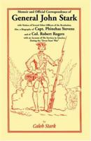 Memoir and Official Correspondence of General John Stark, with Notices of Several other Officers of the Revolution; also, a Biography of Capt. Phinehas Stevens, and of Col. Robert Rogers 1015519148 Book Cover