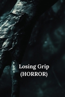 Losing Grip (HORROR) B0DSGHP9CT Book Cover