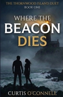 Where the Beacon Dies: A Dark Romantic Suspense Novel (The Thornwood Island Duet Book 1) B0GCZVRT6G Book Cover