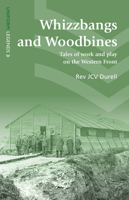 Whizzbangs and Woodbines: Tales of Work and Play on the Western Front 1910500224 Book Cover