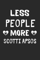 Less People More Scotti Apsos: Lined Journal, 120 Pages, 6 x 9, Funny Scotti Apso Gift Idea, Black Matte Finish (Less People More Scotti Apsos Journal) 1673433111 Book Cover