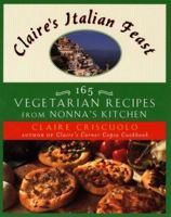 Claire's Italian Feast: 165 Vegetarian Recipes from Nonna's Kitchen 0452278813 Book Cover