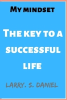 My mindset: The key to a successful life B0BBQD8DXT Book Cover