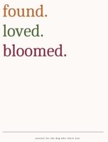 found.loved.bloomed. B0H6VLGJW4 Book Cover